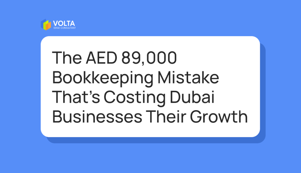 The AED 89,000 Bookkeeping Mistake That's Costing Dubai Businesses Their Growth